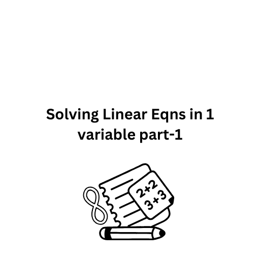 Solving Linear Eqns in 1 variable part-1